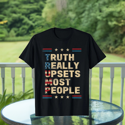 T.R.U.M.P. Truth Really Upset Most People Funny T-Shirt MAGA Mart